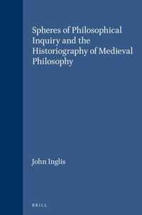 Spheres of Philosophical Inquiry and the Historiography of Medieval Philosophy