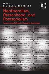 Neoliberalism, Personhood, and Postsocialism