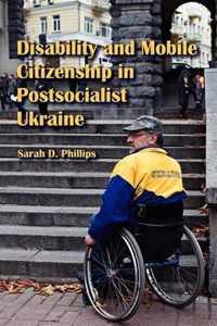 Disability and Mobile Citizenship in Postsocialist Ukraine