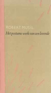 Postume werk van een levende - Robert Musil