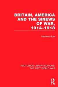 Britain, America and the Sinews of War 1914-1918