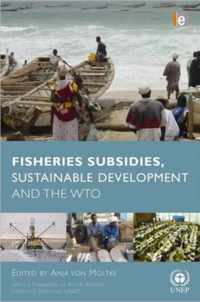 Fisheries Subsidies, Sustainable Development and the WTO