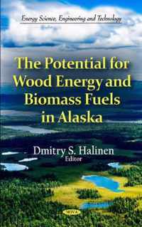 Potential for Wood Energy & Biomass Fuels in Alaska