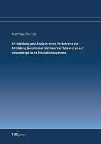 Entwicklung und Analyse eines Verfahrens zur Abbildung Neuronaler Netzwerkarchitekturen auf neuromorphische Emulationssysteme