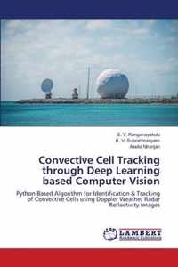 Convective Cell Tracking through Deep Learning based Computer Vision