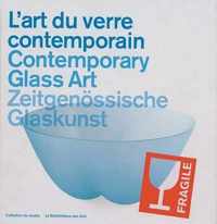 L'Art Du Verre Contemporain/Contemporary Glass Art/Zeitgenossische Glaskunst