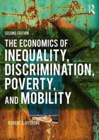 The Economics of Inequality, Discrimination, Poverty, and Mobility