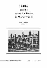 ULTRA and the Amy Air Forces in World War II