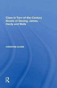 Class in Turn-of-the-Century Novels of Gissing, James, Hardy and Wells