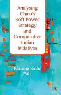 Analysing China's Soft Power Strategy and Comparative Indian Initiatives