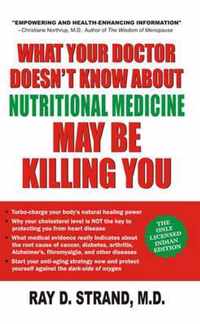 What Your Doctor Doesn't Know About Nutritional Medicine May be Killing You