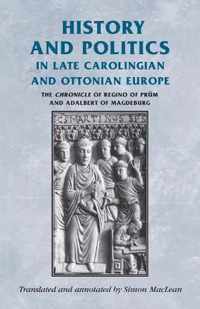 History and Politics in Late Carolingian and Ottonian Europe