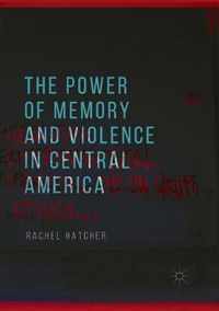 The Power of Memory and Violence in Central America