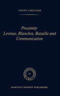 Proximity Levinas, Blanchot, Bataille and Communication