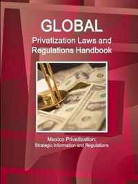 Global Privatization Laws and Regulations Handbook - Mexico Privatization