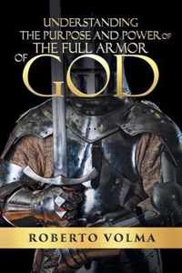 Understanding the Purpose and Power of the Full Armor of God