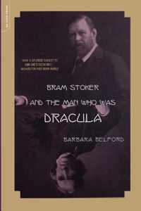 Bram Stoker and the Man Who Was Dracula