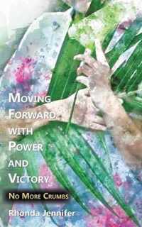 Moving Forward with Power and Victory