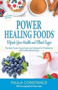 Power Healing Foods: Reverse Prediabetes, Balance Low Blood Sugar