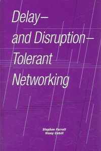 Delay- And Disruption- Tolerant Networking