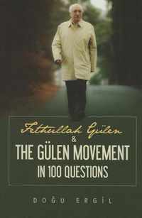 Fethullah Gulen & the Gulen Movement in 100 Questions