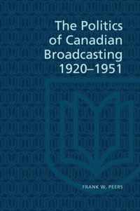 Politics of Canadian Broadcasting, 1920-51