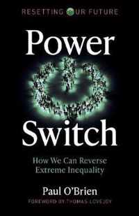 Resetting Our Future: Power Switch  How We Can Reverse Extreme Inequality