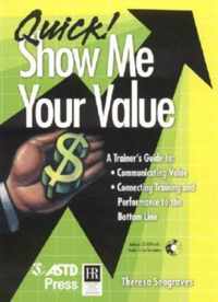 Quick! Show Me Your Value