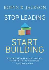 Stop Leading, Start Building!