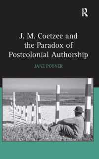 J.M. Coetzee and the Paradox of Postcolonial Authorship