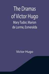 The Dramas of Victor Hugo