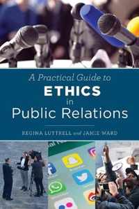 A Practical Guide to Ethics in Public Relations