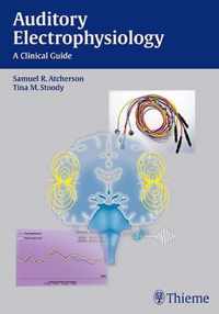 Auditory Electrophysiology: A Clinical Guide