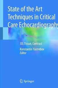 State of the Art Techniques in Critical Care Echocardiography