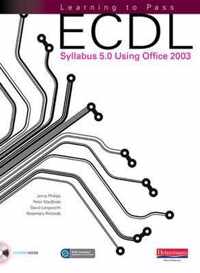 Learning to Pass ECDL Syllabus 5.0 Using Office 2003