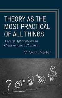 Theory as the Most Practical of All Things