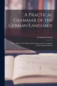 A Practical Grammar of the German Language