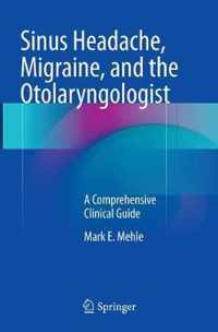 Sinus Headache, Migraine, and the Otolaryngologist