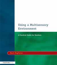 Using a Multisensory Environment: A Practical Guide for Teachers