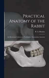 Practical Anatomy of the Rabbit [microform]