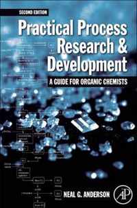 Practical Process Research and Development - A guide for Organic Chemists