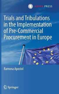 Trials and Tribulations in the Implementation of Pre-Commercial Procurement in Europe