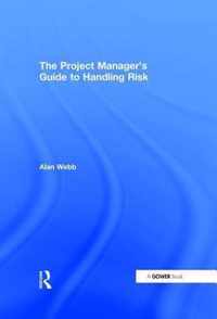 The Project Manager's Guide to Handling Risk