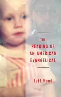 The Rearing of an American Evangelical