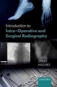 Introduction to Intra-Operative and Surgical Radiography