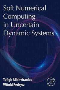 Soft Numerical Computing in Uncertain Dynamic Systems