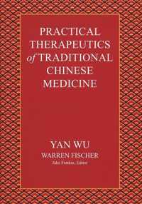 Practical Therapeutics of Traditional Chinese Medicine