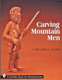 Carving Mountain Men with Cleve Taylor