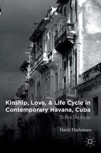 Kinship, Love, and Life Cycle in Contemporary Havana, Cuba