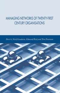 Managing Networks of Twenty-First Century Organisations